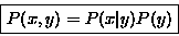 \begin{displaymath}\fbox {$P(x,y) = P(x \vert y)P(y)$}\end{displaymath}